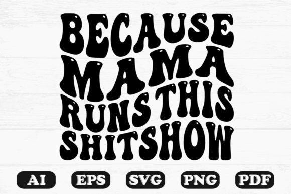 Because Mama Runs This Shitshow Wavy SVG Review