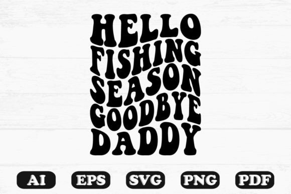 Hello Fishing Season Goodbye Daddy Retro