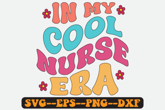 In My Cool Nurse Era Groovy Retro SVG