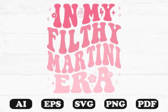 In My Filthy Martini Era Retro Wavy Svg