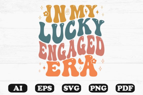 In My Lucky Engaged Era Retro Wavy Svg