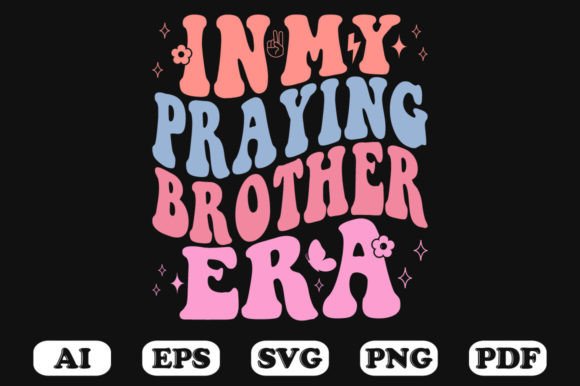 In My Praying Brother Era Retro Wavy Svg