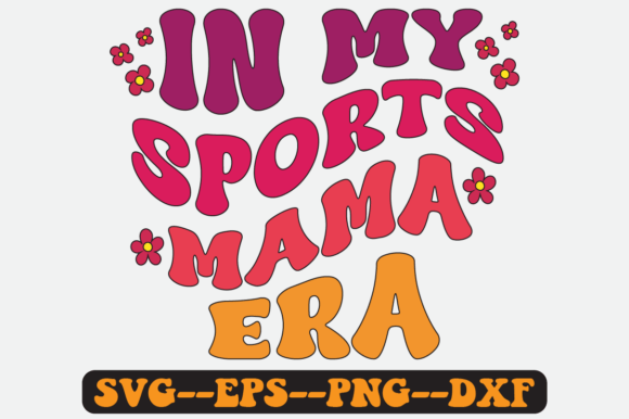 In My Sports Mama Era Groovy Retro Svg