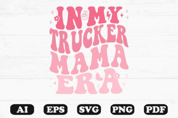 In My Trucker Mama Era Retro Wavy Svg