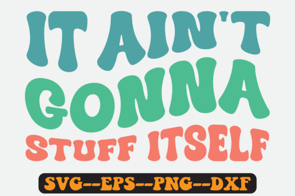 It Ain't Gonna Stuff Itself Retro SVG
