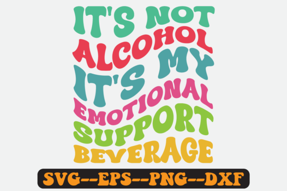 It’s Not Alcohol It’s My Emotional Svg Review