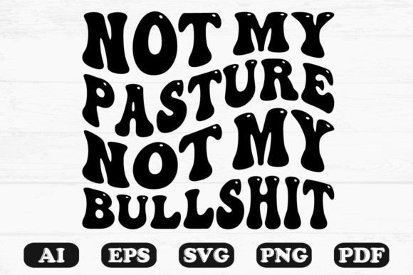 Not My Pasture Not My Bullshit Wavy SVG Review