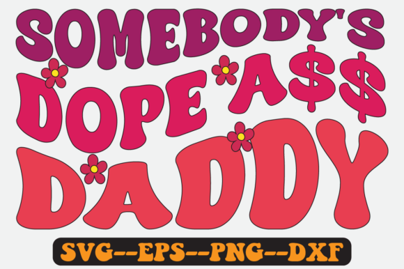 Somebody s Dope Daddy Groovy Retro SVG