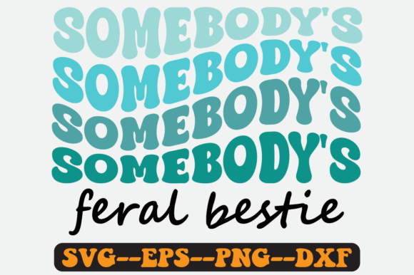 Somebody's Feral Bestie Groovy Retro Svg
