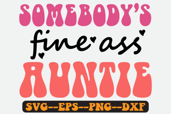 Somebody's Fine Auntie Groovy Retro Svg