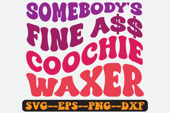 Somebody's Fine Coochie Waxer Retro SVG