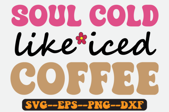 Soul Cold Like Iced Coffee Retro SVG
